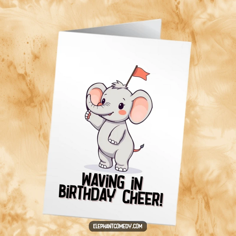 Funny Free Printable Birthday Card: Tiny elephant standing on hind legs, enthusiastically waving a small flag, signaling a festive occasion.