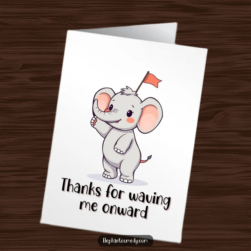Funny Free Printable Thank You Card: Small elephant standing on hind legs, happily waving a small flag, conveying thankful greetings.